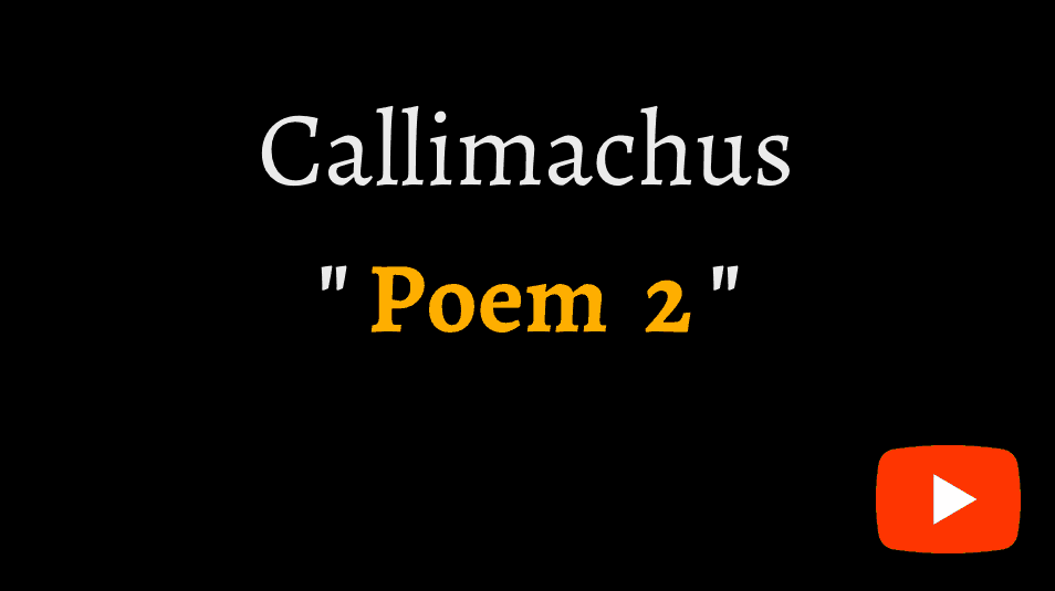 video of Callimachus's poem 2 on YouTube