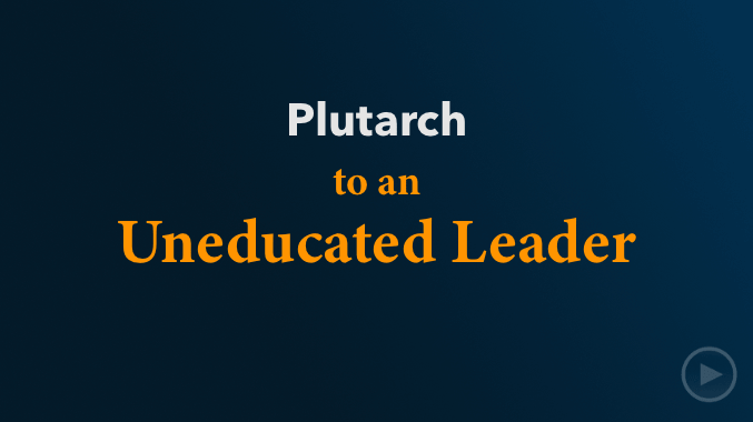 video sample of Plutarch's Moralia - To An Uneducated Leader on YouTube